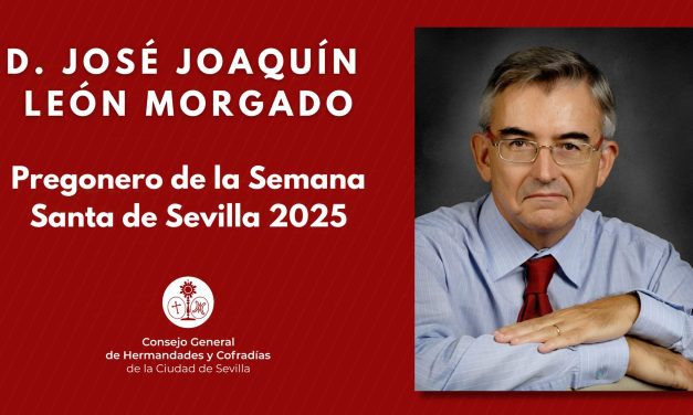 José Joaquín León Morgado, pregonero de la Semana Santa de Sevilla 2025