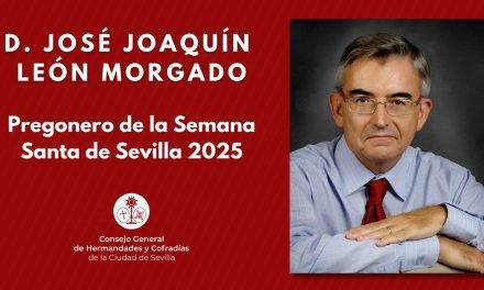 José Joaquín León Morgado, pregonero de la Semana Santa de Sevilla 2025