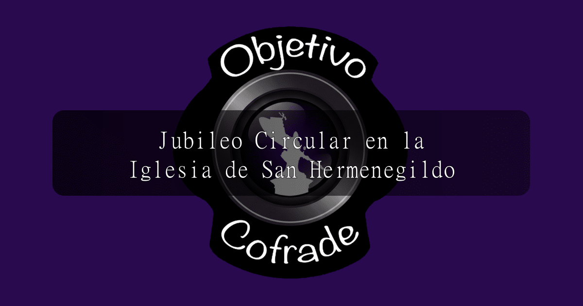 hermandad-jubileo-circular-en-la-iglesia-de-san-hermenegildo