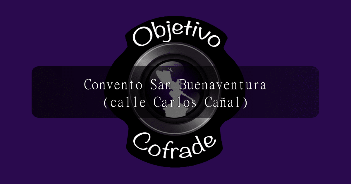 hermandad-convento-san-buenaventura-calle-carlos-canal