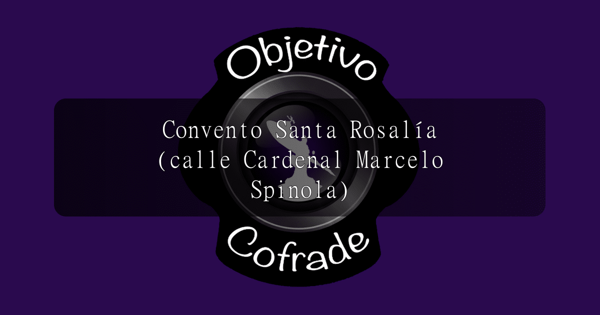 hermandad-convento-santa-rosalia-calle-cardenal-marcelo-spinola
