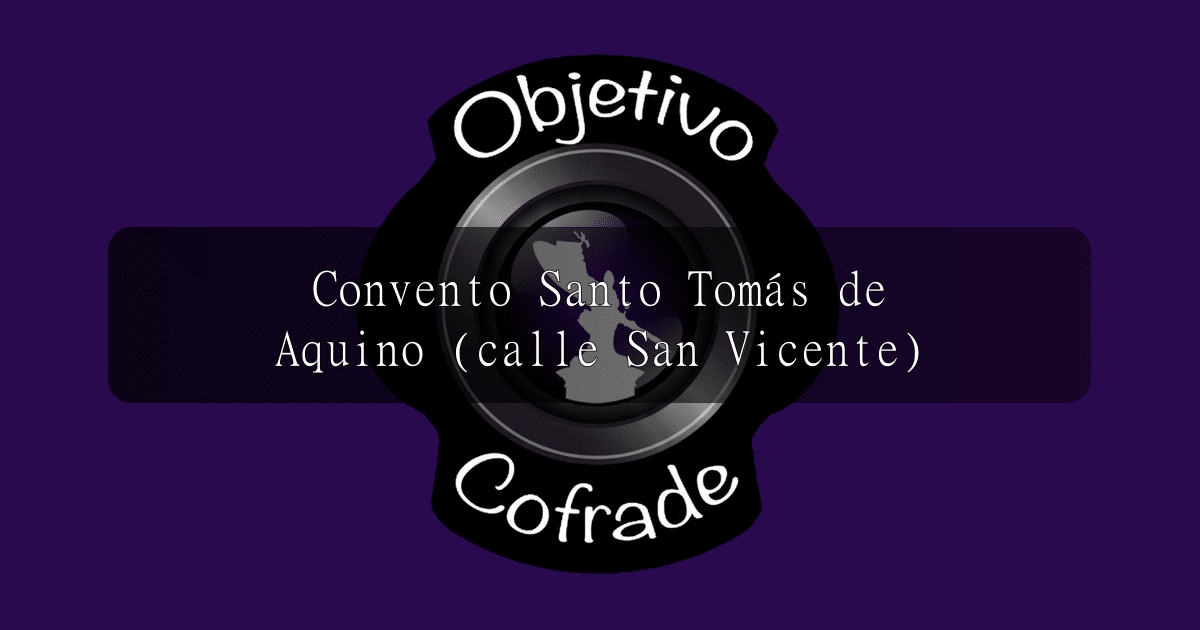 hermandad-convento-santo-tomas-de-aquino-calle-san-vicente