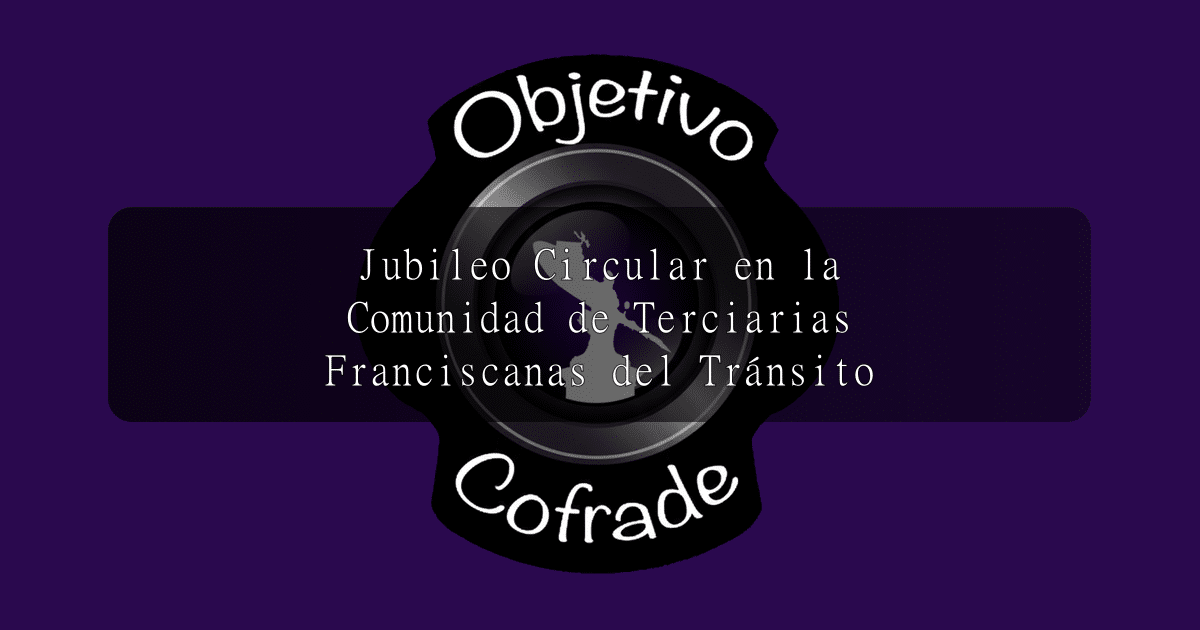 hermandad-jubileo-circular-en-la-comunidad-de-terciarias-franciscanas-del-transito