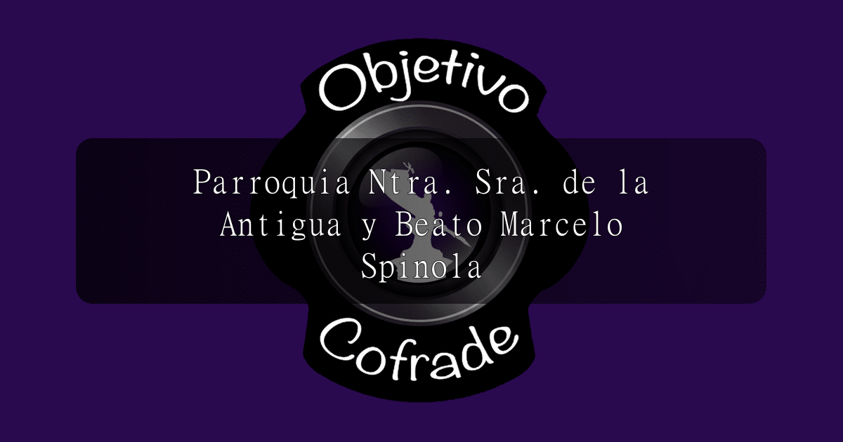hermandad-parroquia-ntra.-sra.-de-la-antigua-y-beato-marcelo-spinola