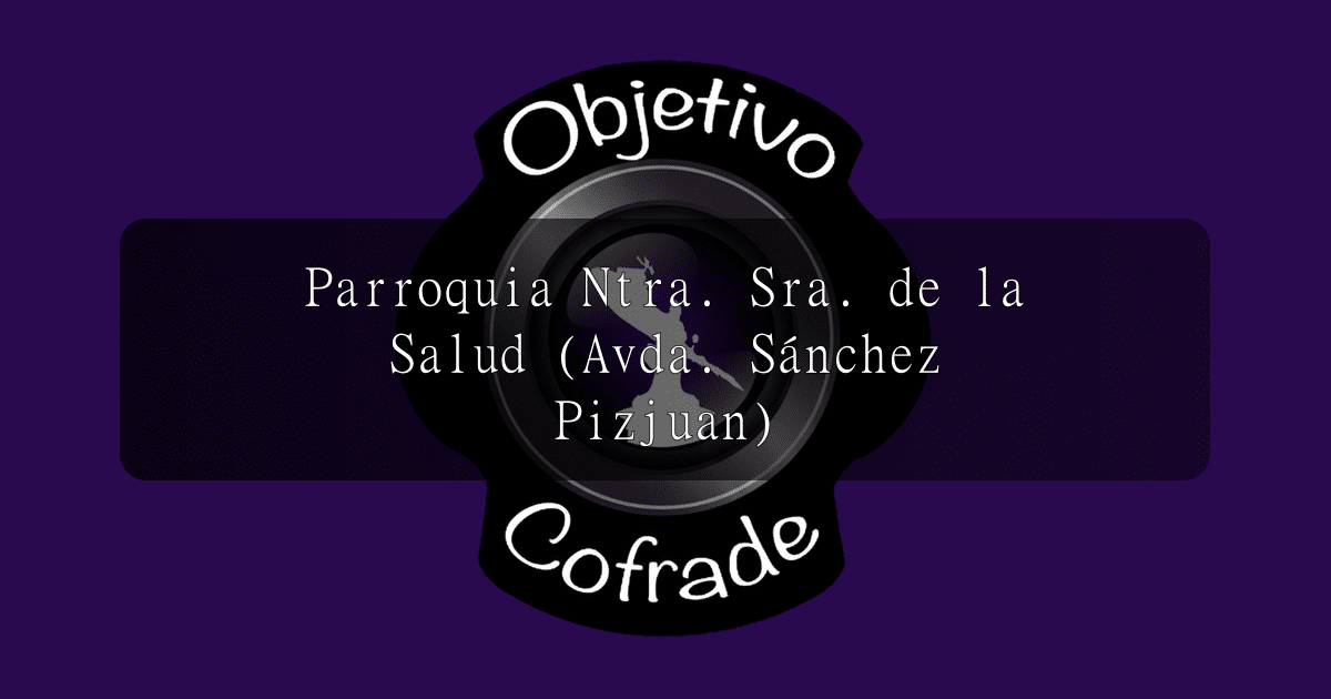 hermandad-parroquia-ntra.-sra.-de-la-salud-avda.-sanchez-pizjuan