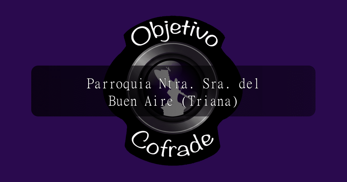 hermandad-parroquia-ntra.-sra.-del-buen-aire-triana