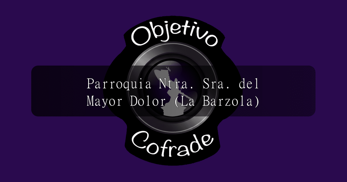 hermandad-parroquia-ntra.-sra.-del-mayor-dolor-la-barzola