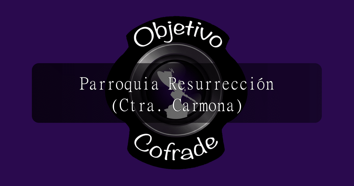 hermandad-parroquia-resurreccion-ctra.-carmona