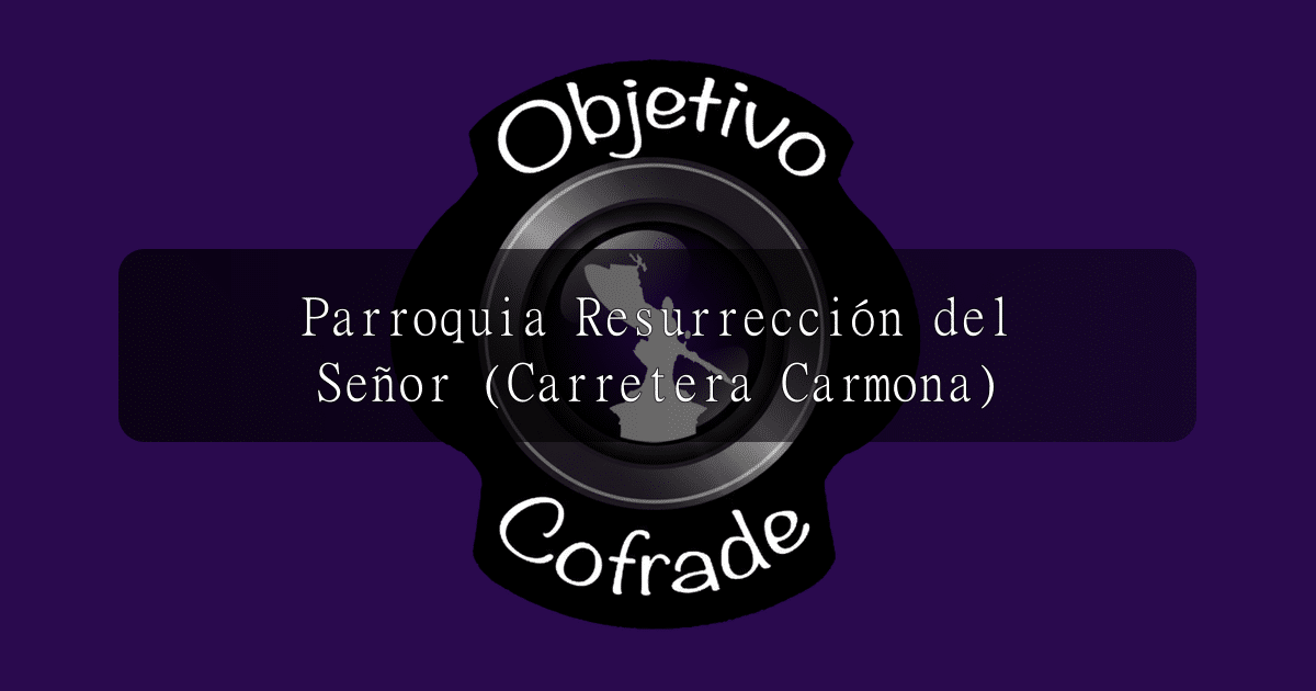 hermandad-parroquia-resurreccion-del-senor-carretera-carmona
