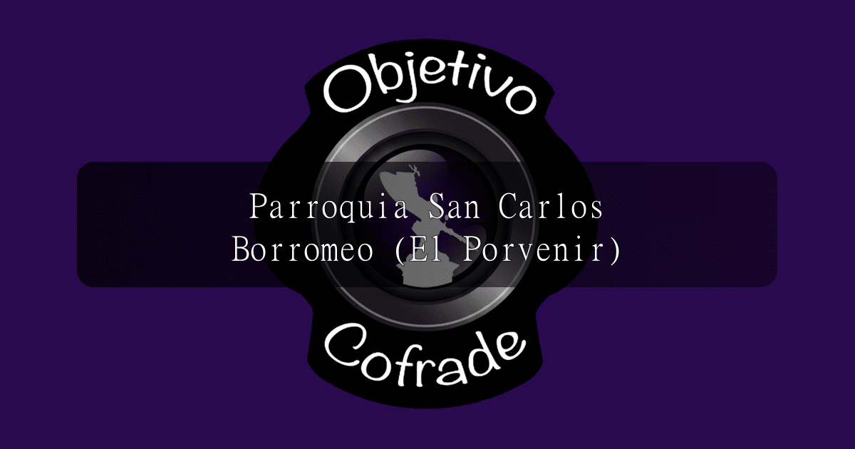 hermandad-parroquia-san-carlos-borromeo-el-porvenir