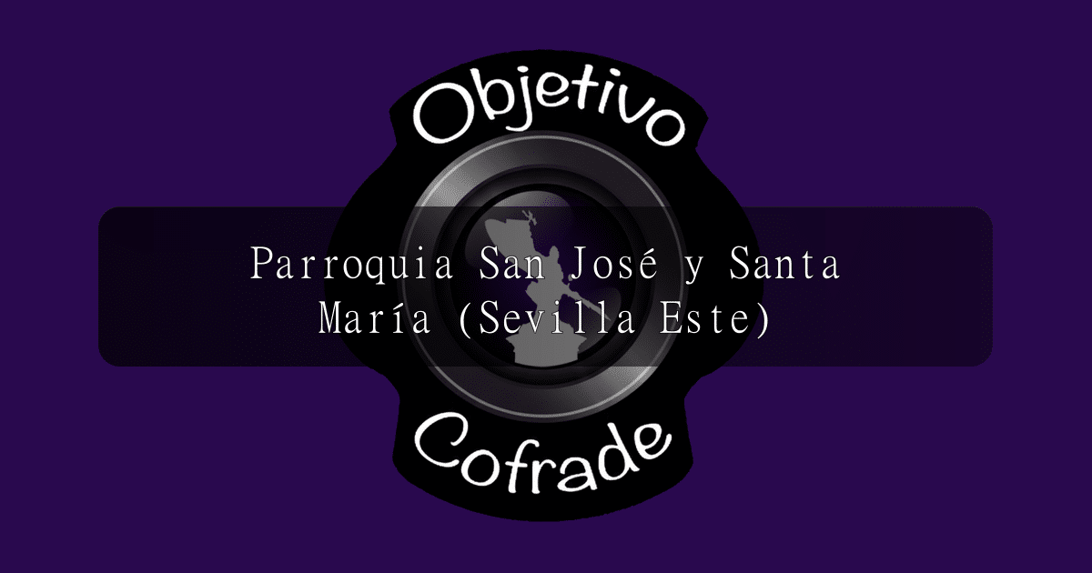 hermandad-parroquia-san-jose-y-santa-maria-sevilla-este