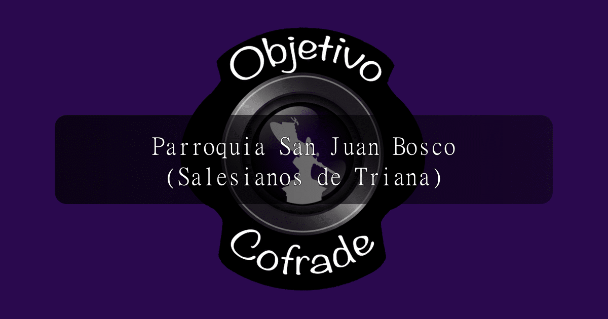 hermandad-parroquia-san-juan-bosco-salesianos-de-triana
