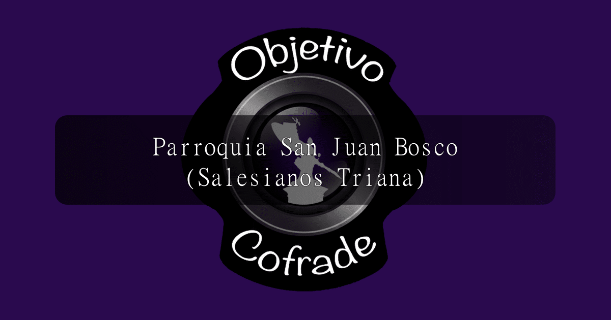 hermandad-parroquia-san-juan-bosco-salesianos-triana