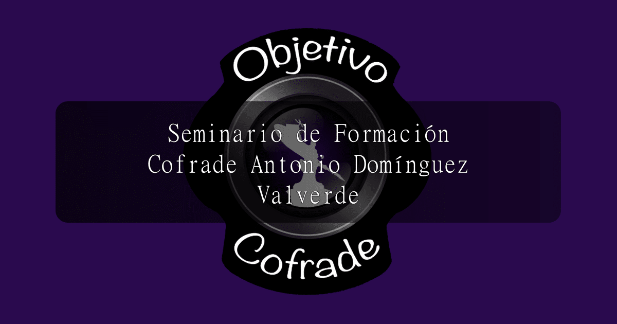 hermandad-seminario-de-formacion-cofrade-antonio-dominguez-valverde